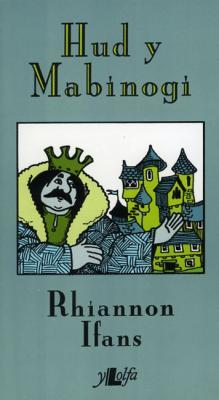 A picture of 'Hud y Mabinogi' 
                              by Rhiannon Ifans