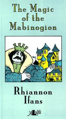 A picture of 'The Magic of the Mabinogion' 
                              by Rhiannon Ifans