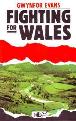 A picture of 'Fighting for Wales' 
                              by Gwynfor Evans