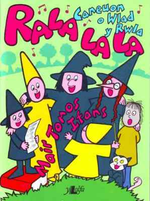 A picture of 'Rala la la - Caneuon o Wlad y Rwla' 
                              by Mair Tomos Ifans