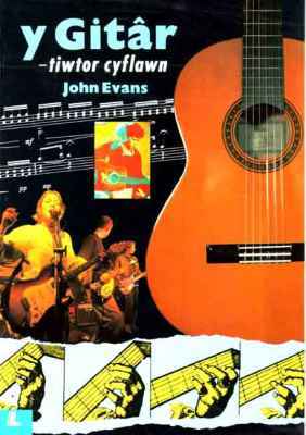A picture of 'Y Gitar - Tiwtor Cyflawn' 
                              by John Evans