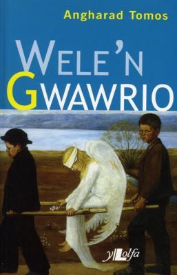 A picture of 'Wele'n Gwawrio' 
                              by Angharad Tomos