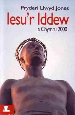 A picture of 'Iesu'r Iddew a Chymru 2000' 
                              by Pryderi Llwyd Jones