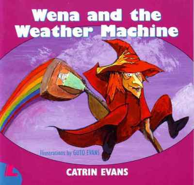 A picture of 'Wena and the Weather Machine' 
                              by Catrin Evans