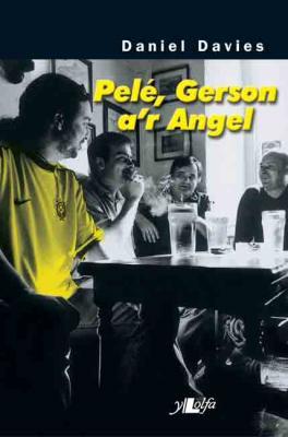 A picture of 'Pele, Gerson a'r Angel' 
                              by Daniel Davies
