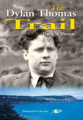 A picture of 'The Dylan Thomas Trail' 
                              by David Thomas