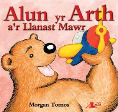 A picture of 'Alun yr Arth a'r Llanast Mawr' 
                              by Morgan Tomos
