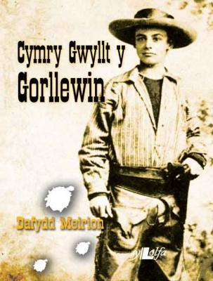 A picture of 'Cymry Gwyllt y Gorllewin' 
                              by Dafydd Meirion