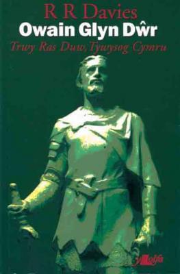 A picture of 'Owain Glyndwr: Trwy Ras Duw, Tywysog Cymru' 
                              by R. R. Davies