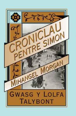 A picture of 'Croniclau Pentre Simon' 
                              by Mihangel Morgan