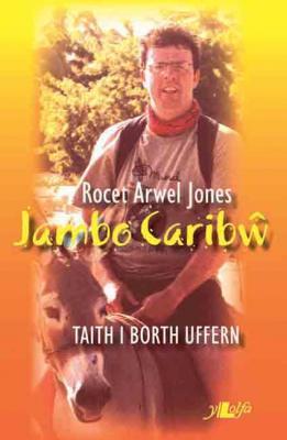 A picture of 'Jambo Caribw - Taith i Borth Uffern' 
                              by Rocet Arwel Jones