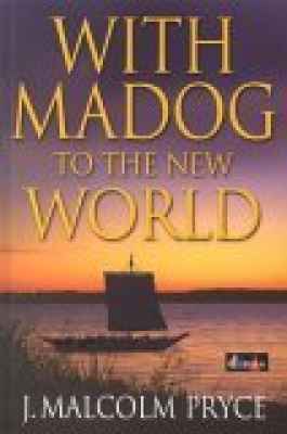 A picture of 'With Madog to the New World' 
                              by Malcolm Pryce
