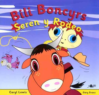 A picture of 'Bili Boncyrs Seren y Rodeo' 
                              by Caryl Lewis, Gary Evans