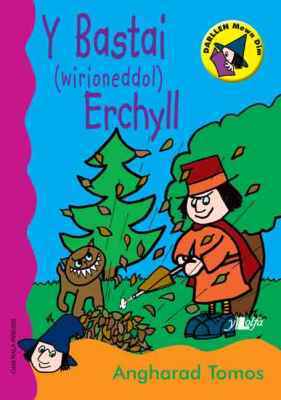 A picture of 'Y Bastai (Wirioneddol) Erchyll (Cam Rala Rwdins)' 
                              by Angharad Tomos