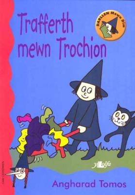A picture of 'Trafferth mewn Trochion (Cam Ceridwen)' 
                              by Angharad Tomos