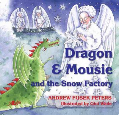 A picture of 'Dragon and Mousie and the Snow Factory' 
                              by Andrew Fusek Peters, Gini Wade