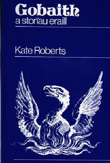 A picture of 'Gobaith a Storïau Eraill' 
                              by Kate Roberts