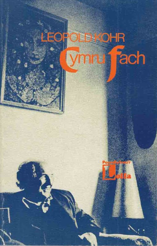 A picture of 'Cymru Fach' 
                              by Leopold Kohr