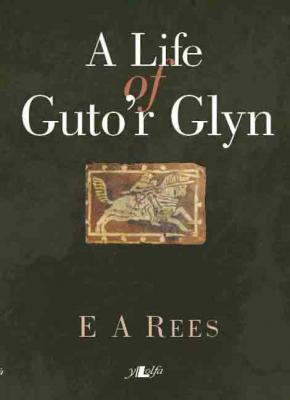 A picture of 'A Life of Guto'r Glyn' 
                              by E. A. Rees