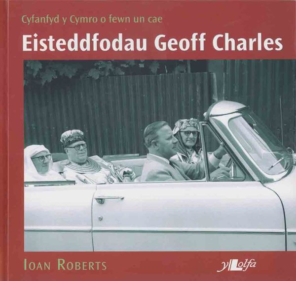 A picture of 'Eisteddfodau Geoff Charles' 
                              by Ioan Roberts