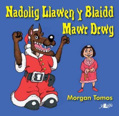 A picture of 'Nadolig Llawen y Blaidd Mawr Drwg' 
                              by Morgan Tomos