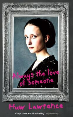 A picture of 'Always the Love of Someone' 
                              by Huw Lawrence