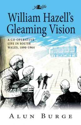 A picture of 'William Hazell's Gleaming Vision (paperback)' 
                              by Alun Burge