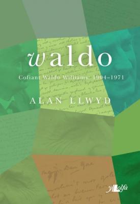 A picture of 'Waldo - Cofiant Waldo Williams 1904-1971 (clawr caled)' 
                              by Alan Llwyd