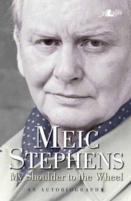 A picture of 'My Shoulder to the Wheel: An Autobiography' 
                              by Meic Stephens