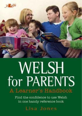A picture of 'Welsh for Parents - A Learner's Handbook' 
                              by Lisa Jones