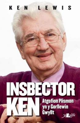 A picture of 'Insbector Ken: Atgofion Plismon yn y Gorllewin Gwyllt' 
                              by Ken Lewis