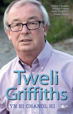 A picture of 'Tweli Griffiths: Yn ei Chanol Hi' 
                              by Tweli Griffiths