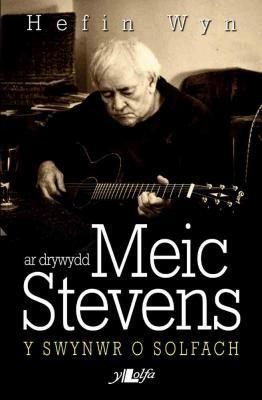 A picture of 'Ar Drywydd Meic Stevens: Y Swynwr o Solfach' 
                              by Hefin Wyn
