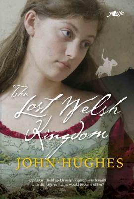A picture of 'The Lost Welsh Kingdom' 
                              by John Hughes