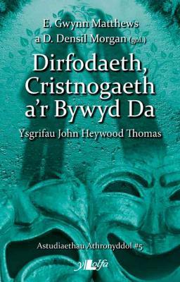 A picture of 'Astudiaethau Athronyddol: 5. Dirfodaeth, Cristnogaeth a'r Bywyd Da - Ysgrifau John Heywood Thomas'