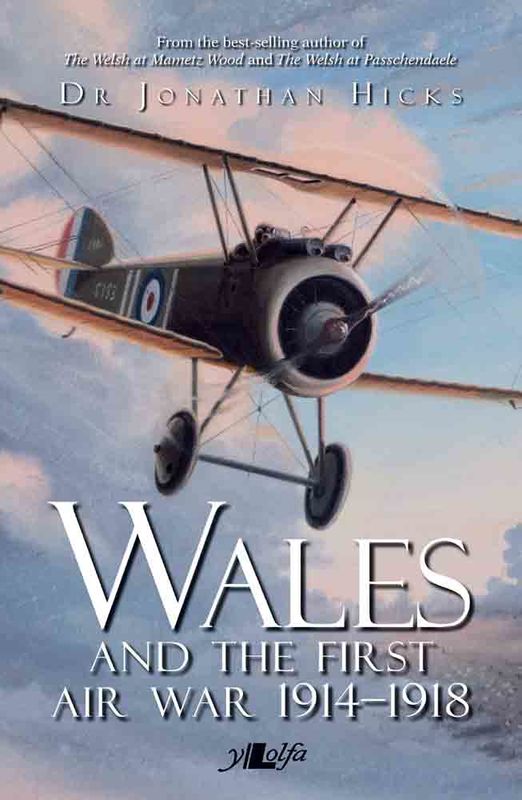 A picture of 'Wales and the First Air War 1914-1918' 
                              by Jonathan Hicks
