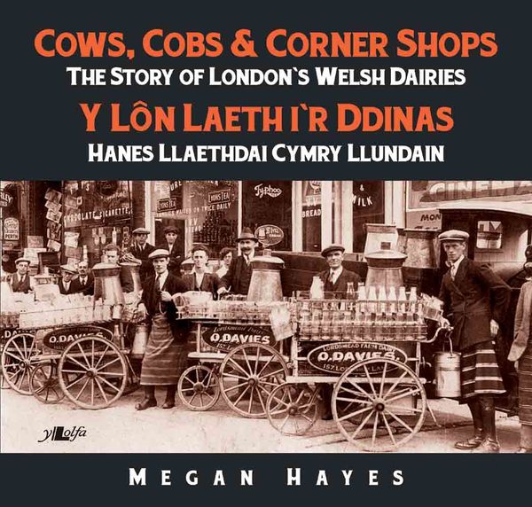 A picture of 'Cows, Cobs & Corner Shops / Y Lôn Laeth i'r Ddinas' 
                              by Megan Hayes