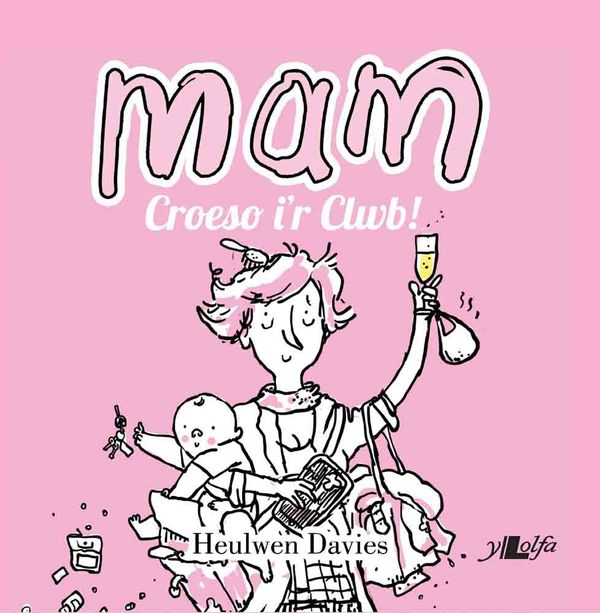 A picture of 'Mam: Croeso i'r Clwb!' 
                              by Heulwen Davies