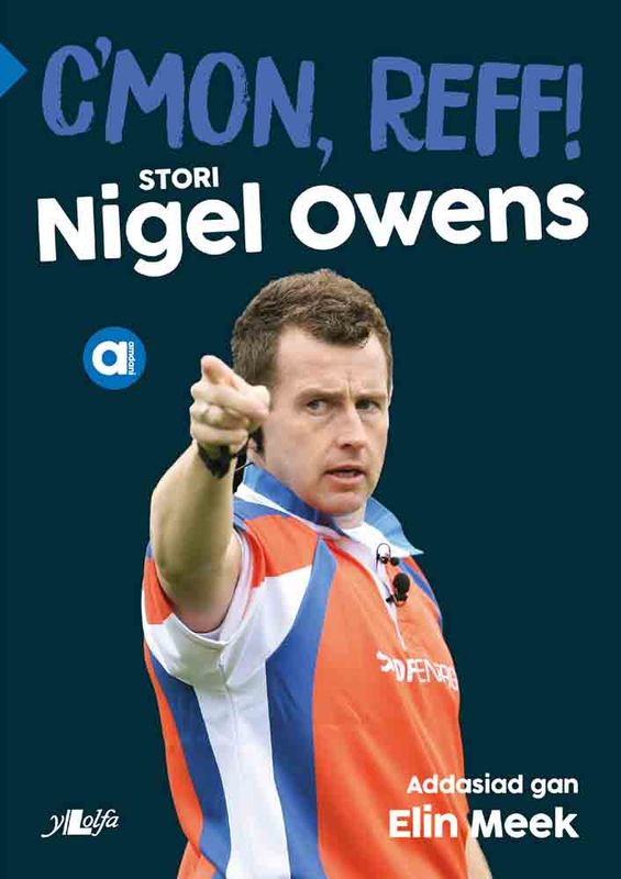 A picture of 'Cyfres Amdani: C'mon, Reff! – stori Nigel Owens' 
                              by Elin Meek