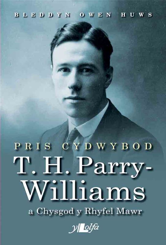 A picture of 'Pris Cydwybod T.H.Parry-Williams a Chysgod y Rhyfel Mawr (elyfr)' 
                              by Bleddyn Owen Huws