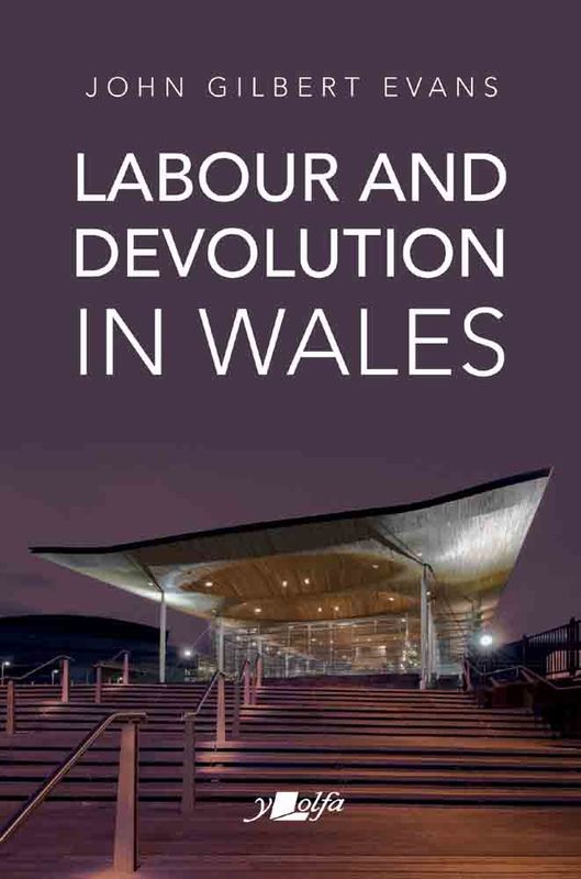 A picture of 'Labour and Devolution in Wales' 
                              by John Gilbert Evans