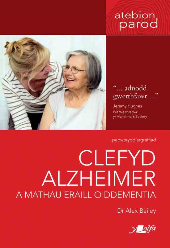 A picture of 'Clefyd Alzheimer a Mathau Eraill o Ddementia' 
                              by Dr Alex Bailey