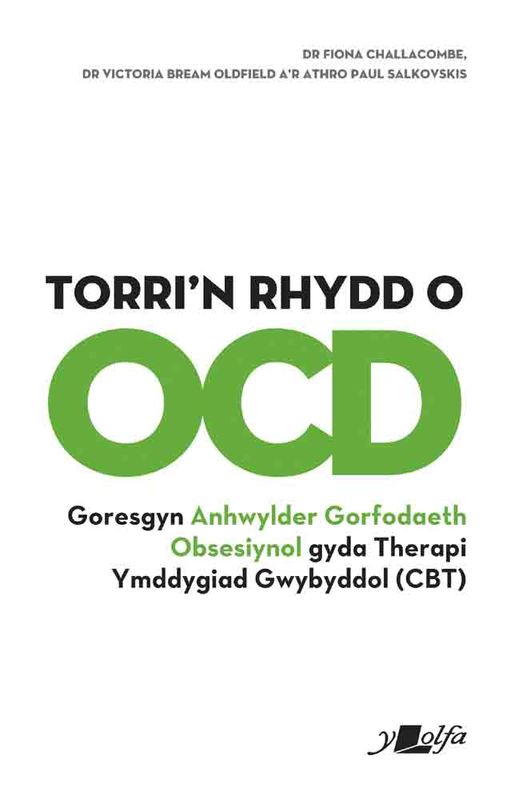 A picture of 'Torri'n Rhydd o OCD' 
                              by Dr Fiona Challacombe, Dr Victoria Bream Oldfield, Athro Paul Salkovskis
