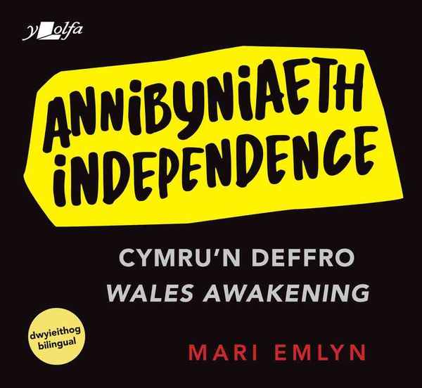 A picture of 'Annibyniaeth / Independence' 
                              by Mari Emlyn