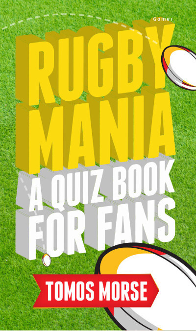 A picture of 'Rugby Mania - A Quiz Book for Fans' 
                              by Tomos Morse