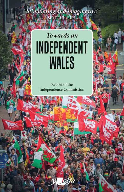 A picture of 'Towards an Independent Wales' 
                              by Independence Commission