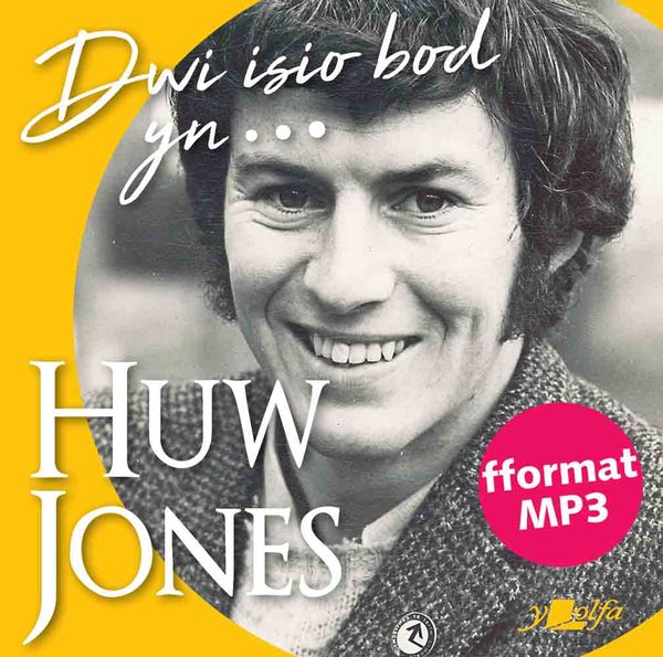 A picture of 'Dwi isio bod yn... (CD) Hunangofiant Huw Jones' 
                              by Huw Jones