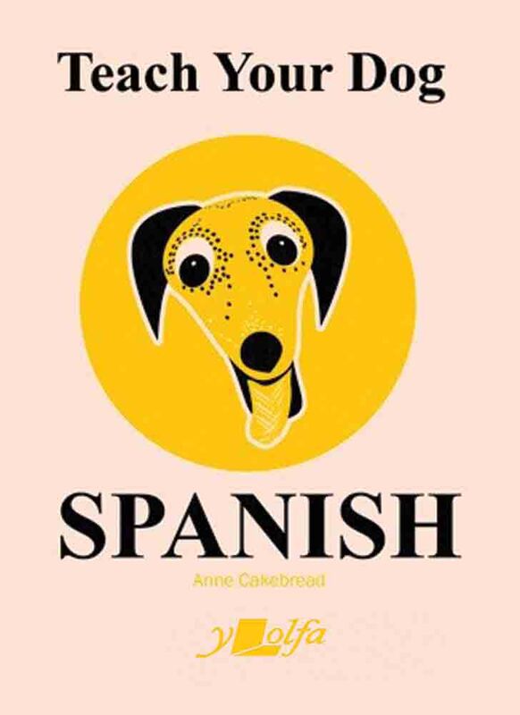 A picture of 'Teach Your Dog Spanish' 
                              by Anne Cakebread