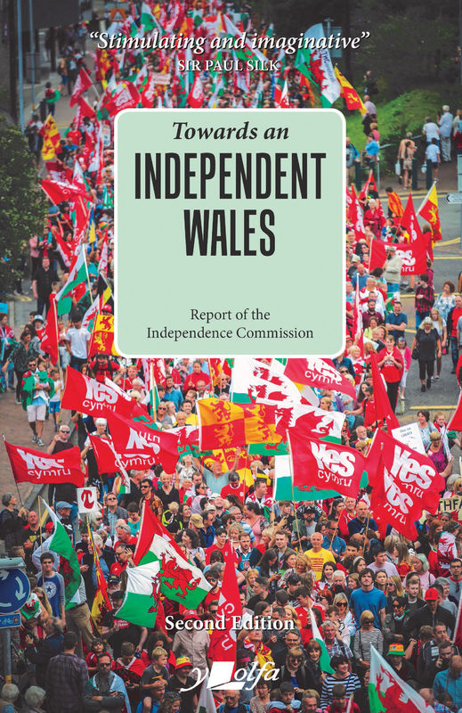 A picture of 'Towards an Independent Wales – Second Edition' 
                              by Independence Commission