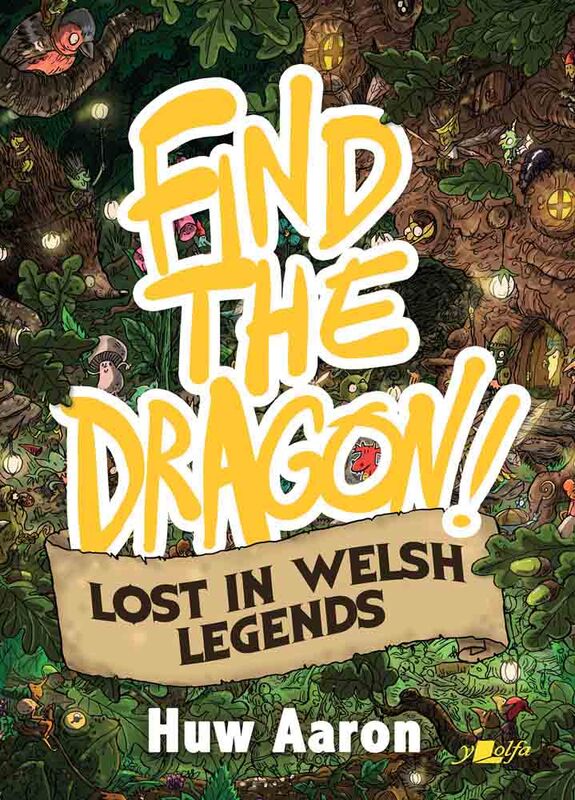 A picture of 'Find the Dragon! - Lost in Welsh Legends' by Huw Aaron